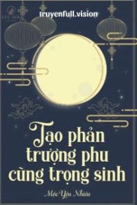 Tạo Phản Trượng Phu Cũng Trọng Sinh