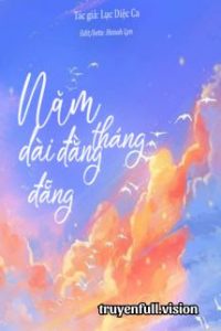 Tháng Năm Dài Đằng Đẵng – Lục Diệc Ca