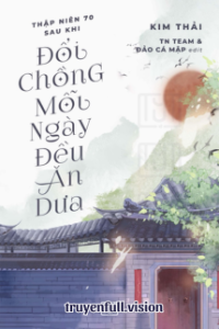 Thập Niên 70: Sau Khi Đổi Chồng, Mỗi Ngày Đều Ăn Dưa