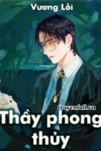 Thầy Phong Thủy – Vương Lỗi