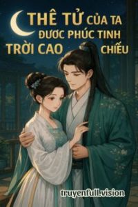 Thê Tử Của Ta Được Phúc Tinh Trời Cao Chiếu