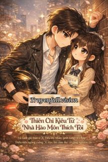 Thiên Chi Kiêu Tử Nhà Hào Môn Thích Tôi