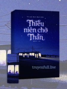 Thiếu Niên Chờ Thần – Mạch Mạch Điền