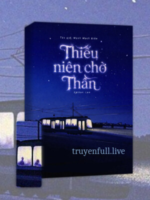 Thiếu Niên Chờ Thần – Mạch Mạch Điền