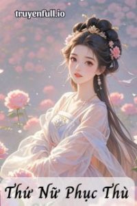 Thứ Nữ Phục Thù – Nguyệt Lộc