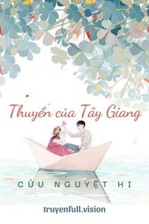Thuyền Của Tây Giang – Cửu Nguyệt Hi
