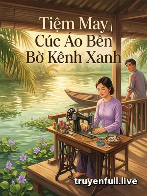Tiệm May Cúc Áo Bên Bờ Kênh Xanh
