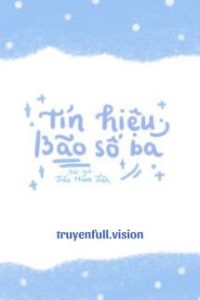 Tín Hiệu Bão Số 3 – Tiểu Hàm Tiên