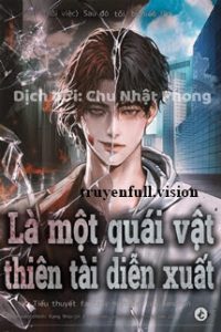Tôi Bị Hiểu Lầm Là Diễn Viên Thiên Tài Quái Vật