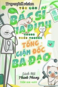 Tôi Làm Bác Sĩ Gia Đình Trong Tiểu Thuyết Tổng Giám Đốc Bá Đạo