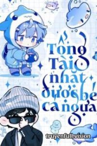Tổng Tài Nhặt Được Bé Cá Ngựa