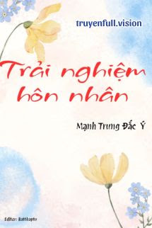Trải Nghiệm Hôn Nhân – Mạnh Trung Đắc Ý
