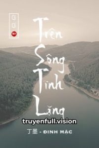 Trên Sông Tĩnh Lặng – Đinh Mặc