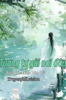 Tương Tư Gửi Nơi Đâu – Miss Kim Tử