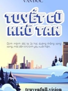 Tuyết Cũ Khó Tan – Văn Đốc