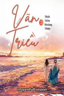 Vãn Triều – Thất Tiểu Hoàng Thúc