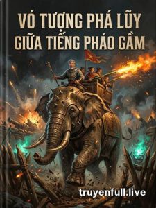 Vó Tượng Phá Lũy Giữa Tiếng Pháo Gầm