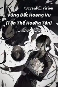 Vùng Đất Hoang Vu [Tận Thế Hoang Tàn]